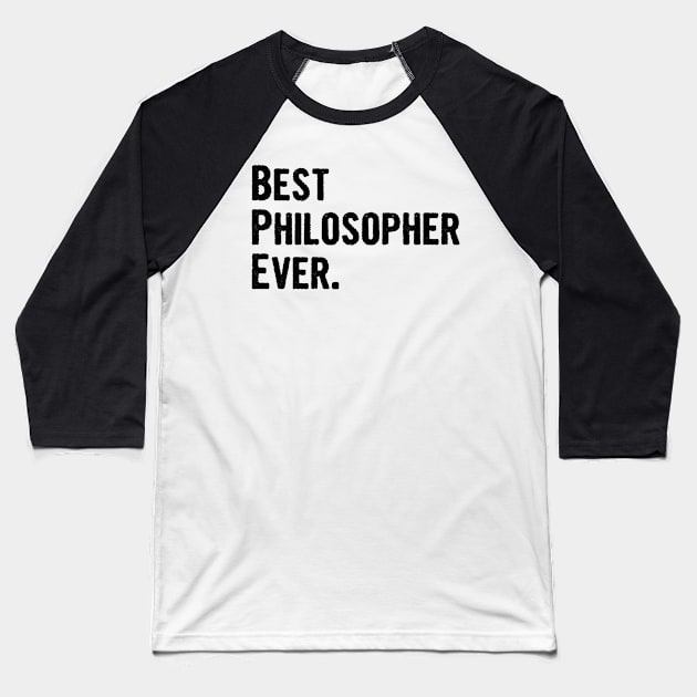 Best Philosopher Ever. Baseball T-Shirt by divawaddle